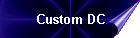 Custom DC